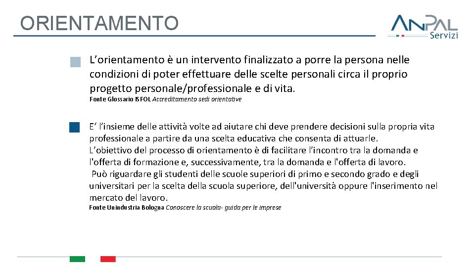 ORIENTAMENTO L’orientamento è un intervento finalizzato a porre la persona nelle condizioni di poter