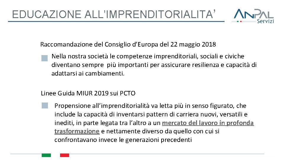 EDUCAZIONE ALL’IMPRENDITORIALITA’ Raccomandazione del Consiglio d’Europa del 22 maggio 2018 Nella nostra società le