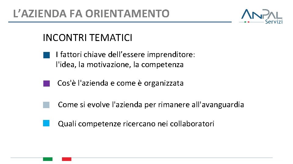 L’AZIENDA FA ORIENTAMENTO INCONTRI TEMATICI I fattori chiave dell’essere imprenditore: l'idea, la motivazione, la