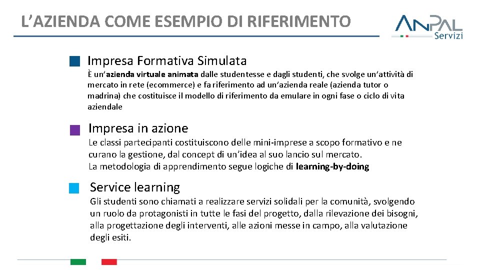 L’AZIENDA COME ESEMPIO DI RIFERIMENTO Impresa Formativa Simulata È un’azienda virtuale animata dalle studentesse