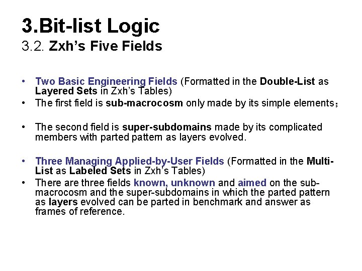 3. Bit-list Logic 3. 2. Zxh’s Five Fields • Two Basic Engineering Fields (Formatted