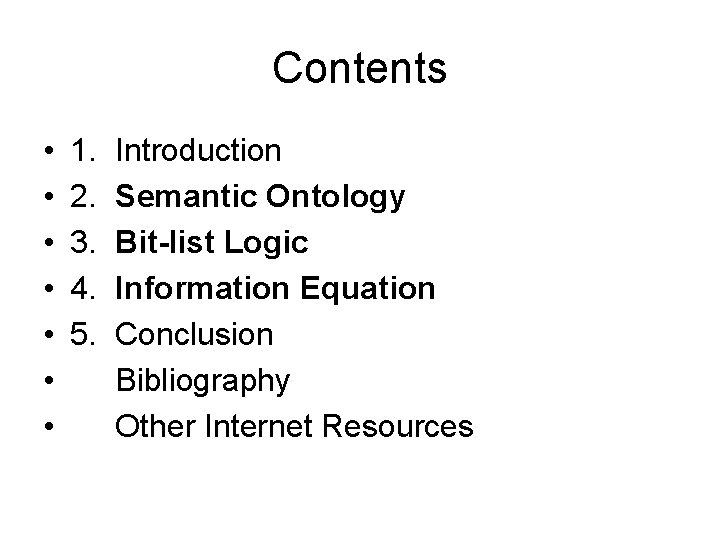 Contents • • 1. 2. 3. 4. 5. Introduction Semantic Ontology Bit-list Logic Information