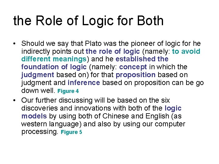 the Role of Logic for Both • Should we say that Plato was the