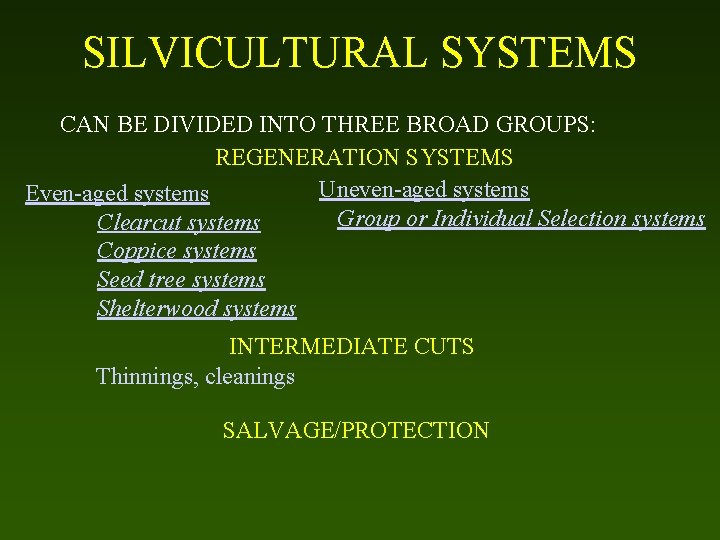 SILVICULTURAL SYSTEMS CAN BE DIVIDED INTO THREE BROAD GROUPS: REGENERATION SYSTEMS Uneven-aged systems Even-aged