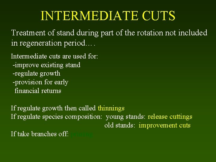 INTERMEDIATE CUTS Treatment of stand during part of the rotation not included in regeneration