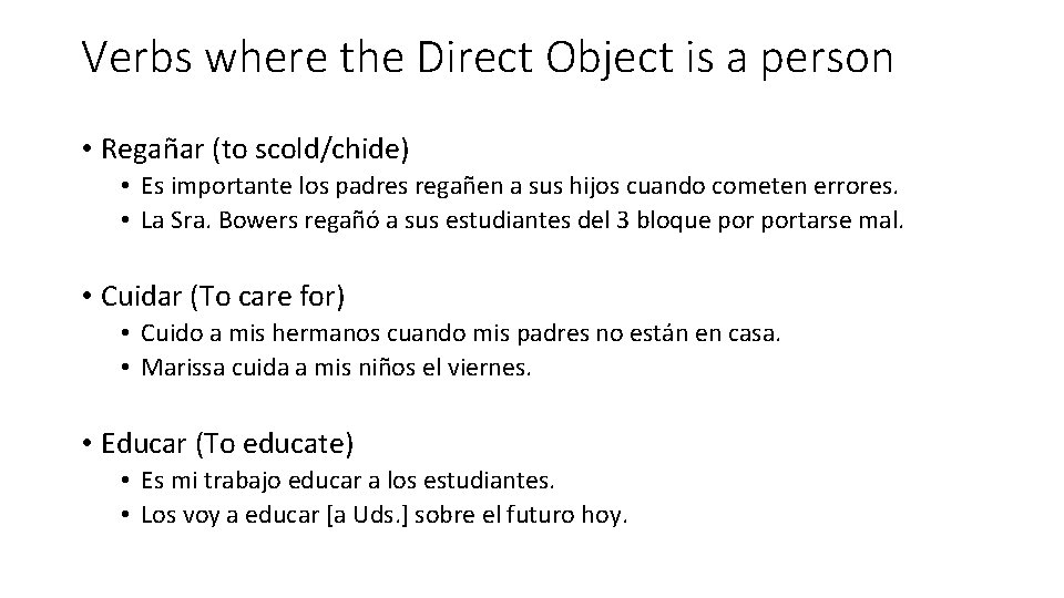 Verbs where the Direct Object is a person • Regañar (to scold/chide) • Es