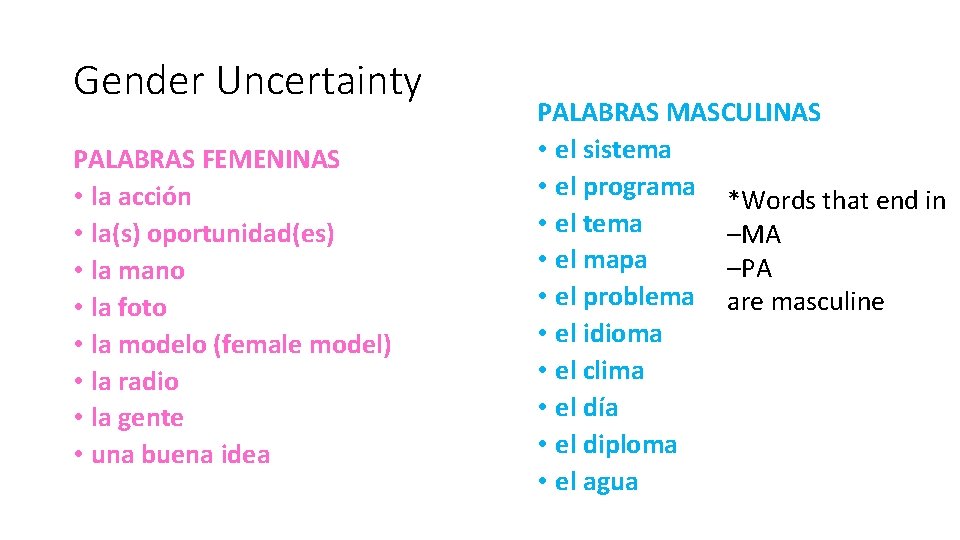 Gender Uncertainty PALABRAS FEMENINAS • la acción • la(s) oportunidad(es) • la mano •
