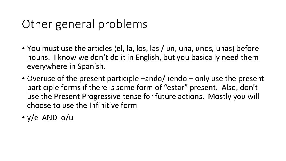 Other general problems • You must use the articles (el, la, los, las /