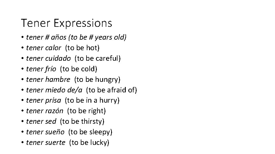 Tener Expressions • tener # años (to be # years old) • tener calor