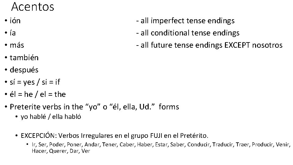 Acentos • ión - all imperfect tense endings • ía - all conditional tense