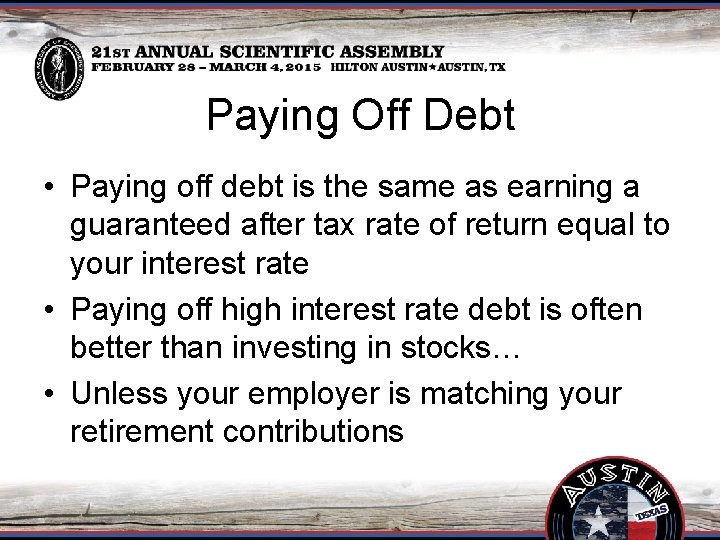 Paying Off Debt • Paying off debt is the same as earning a guaranteed