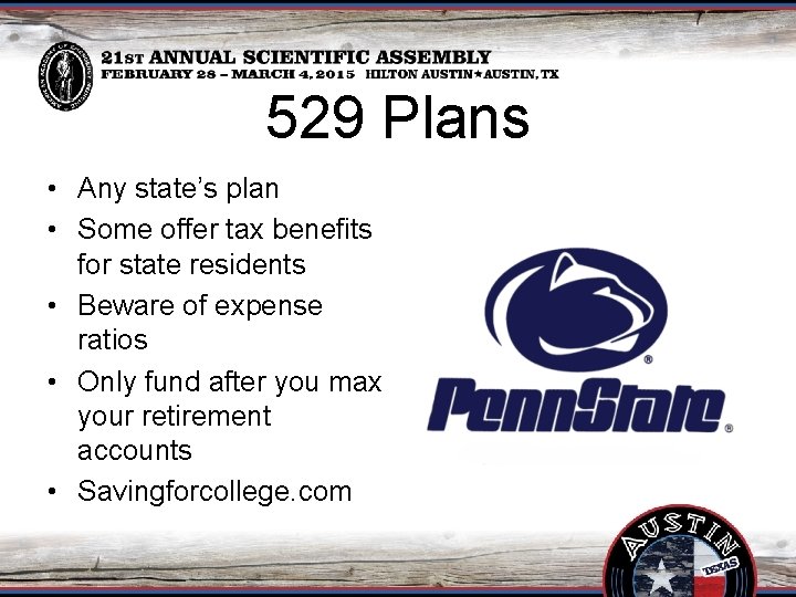 529 Plans • Any state’s plan • Some offer tax benefits for state residents