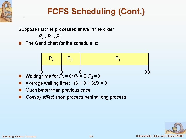 FCFS Scheduling (Cont. ) Suppose that the processes arrive in the order P 2