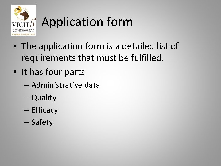 Application form • The application form is a detailed list of requirements that must