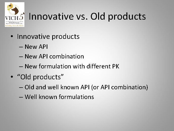 Innovative vs. Old products • Innovative products – New API combination – New formulation