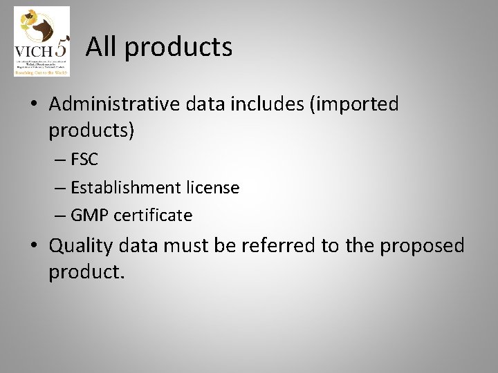 All products • Administrative data includes (imported products) – FSC – Establishment license –