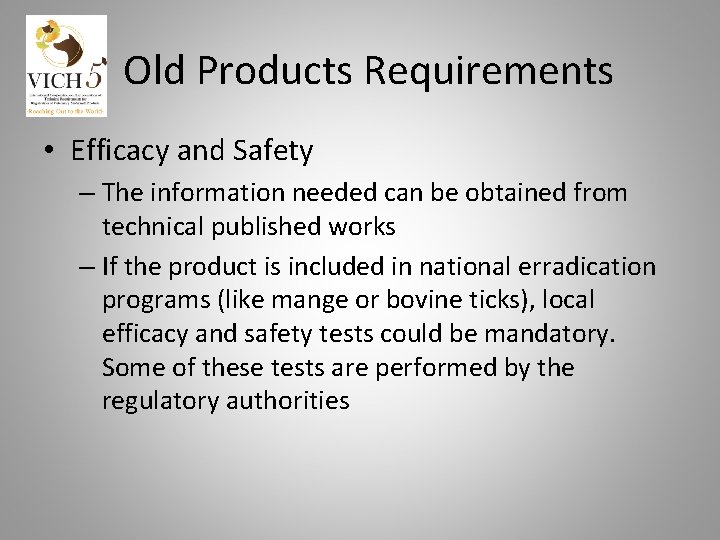 Old Products Requirements • Efficacy and Safety – The information needed can be obtained