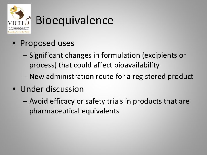 Bioequivalence • Proposed uses – Significant changes in formulation (excipients or process) that could