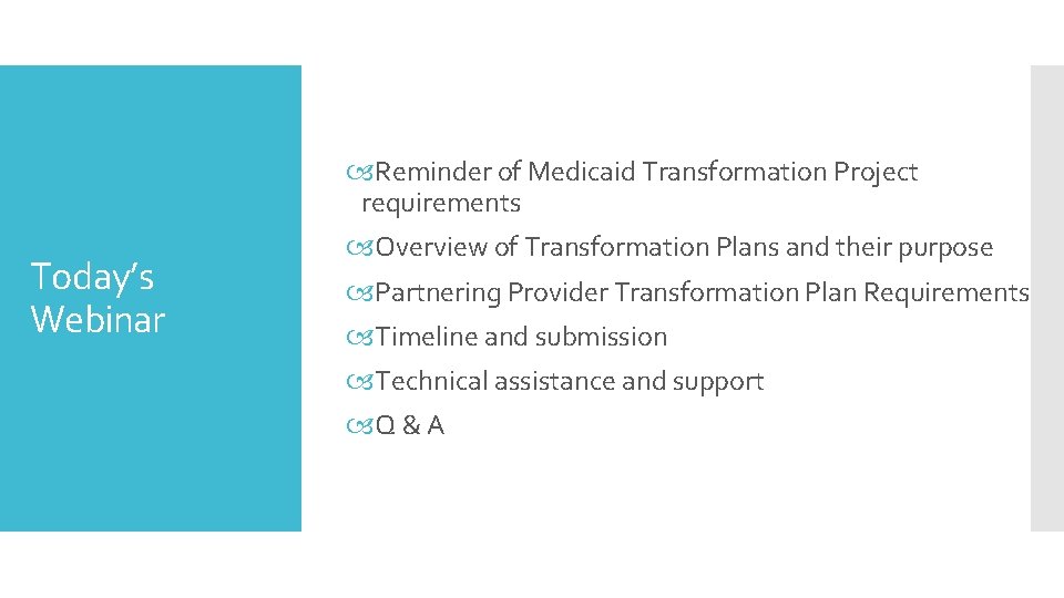  Reminder of Medicaid Transformation Project requirements Today’s Webinar Overview of Transformation Plans and