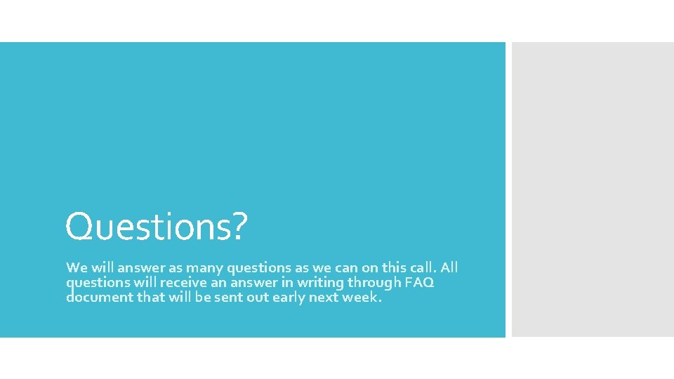 Questions? We will answer as many questions as we can on this call. All