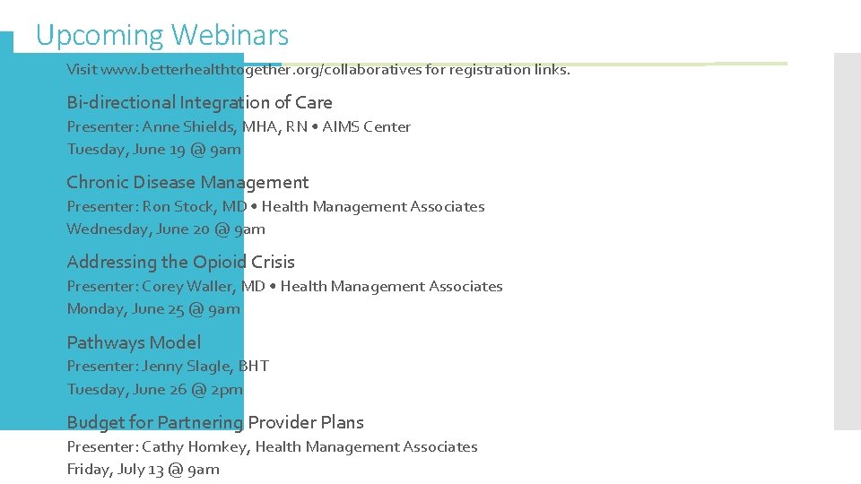 Upcoming Webinars Visit www. betterhealthtogether. org/collaboratives for registration links. Bi-directional Integration of Care Presenter: