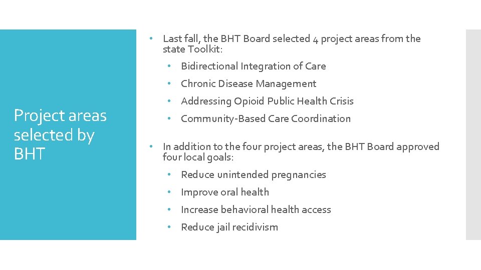  • Last fall, the BHT Board selected 4 project areas from the state