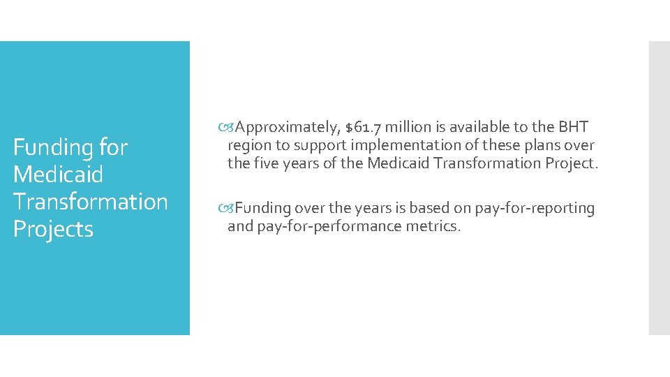 Funding for Medicaid Transformation Projects Approximately, $61. 7 million is available to the BHT