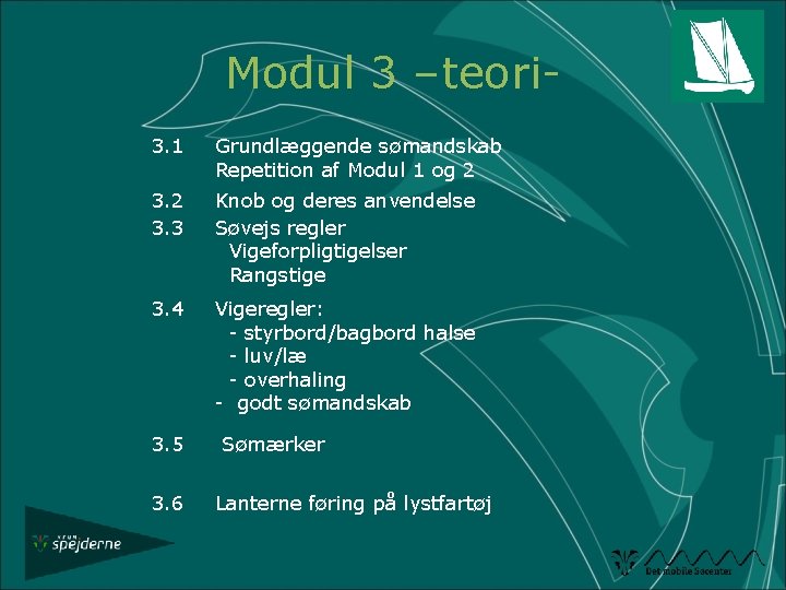 Modul 3 –teori 3. 1 Grundlæggende sømandskab Repetition af Modul 1 og 2 3.