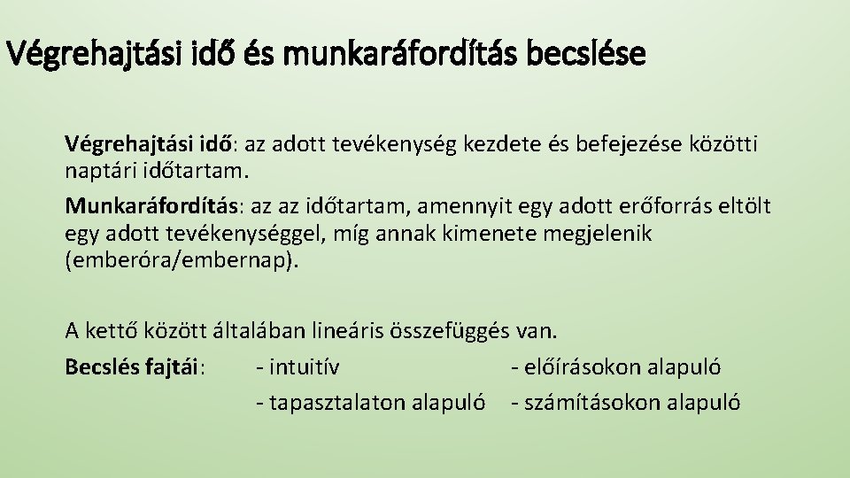 Végrehajtási idő és munkaráfordítás becslése Végrehajtási idő: az adott tevékenység kezdete és befejezése közötti