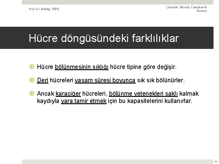 Prof. Dr. Bektaş TEPE (Kaynak: Biyoloji, Campbell & Reece) Hücre döngüsündeki farklılıklar Hücre bölünmesinin