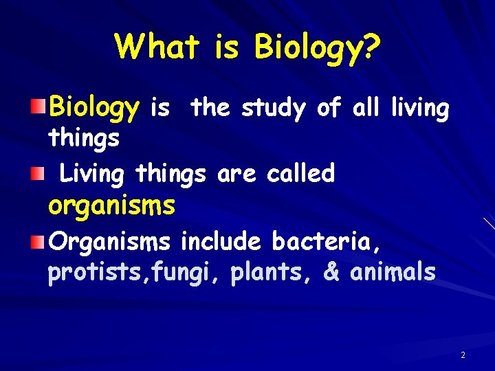 What is Biology? Biology is the study of all living things Living things are