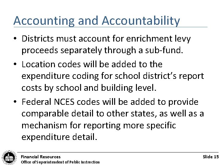 Accounting and Accountability • Districts must account for enrichment levy proceeds separately through a