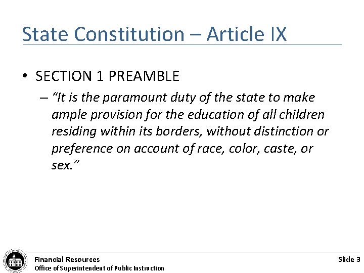 State Constitution – Article IX • SECTION 1 PREAMBLE – “It is the paramount