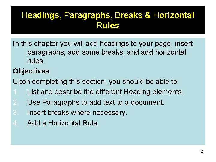 Headings, Paragraphs, Breaks & Horizontal Rules In this chapter you will add headings to
