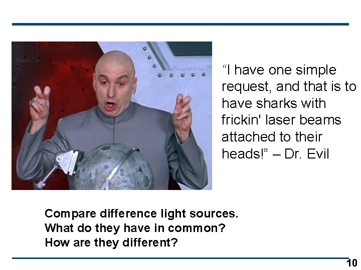 “I have one simple request, and that is to have sharks with frickin' laser