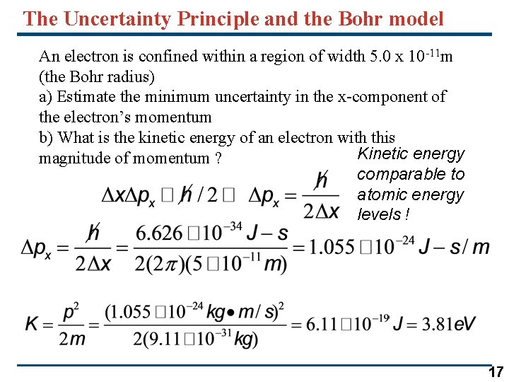 The Uncertainty Principle and the Bohr model An electron is confined within a region