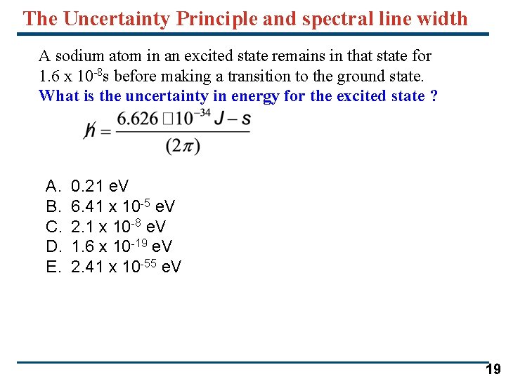 The Uncertainty Principle and spectral line width A sodium atom in an excited state