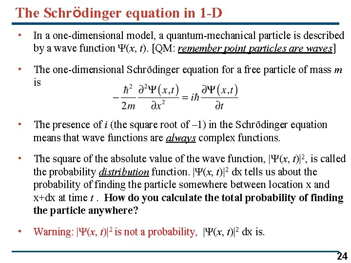 The Schrödinger equation in 1 -D • In a one-dimensional model, a quantum-mechanical particle