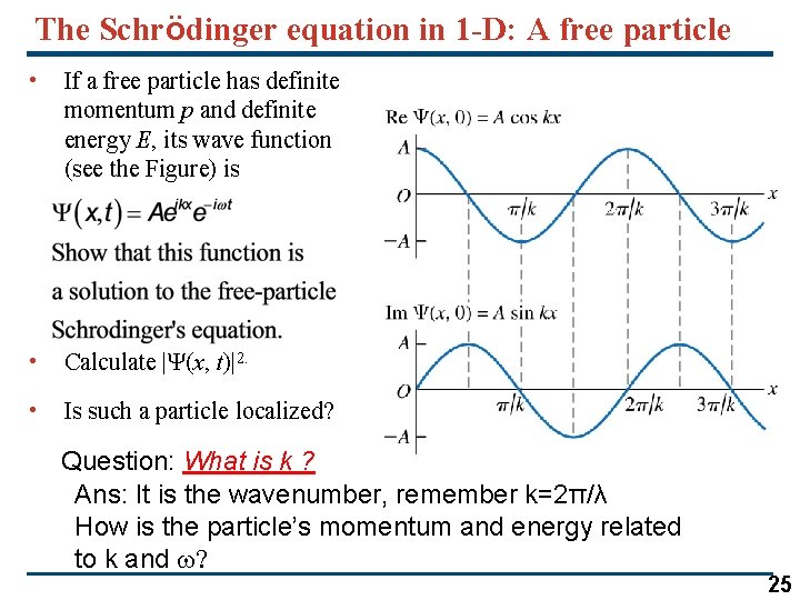The Schrödinger equation in 1 -D: A free particle • If a free particle