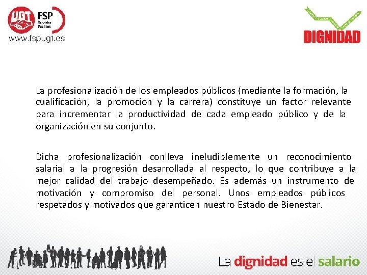 La profesionalización de los empleados públicos (mediante la formación, la cualificación, la promoción y