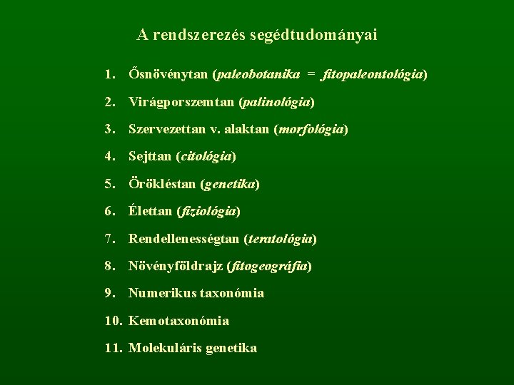 A rendszerezés segédtudományai 1. Ősnövénytan (paleobotanika = fitopaleontológia) 2. Virágporszemtan (palinológia) 3. Szervezettan v.