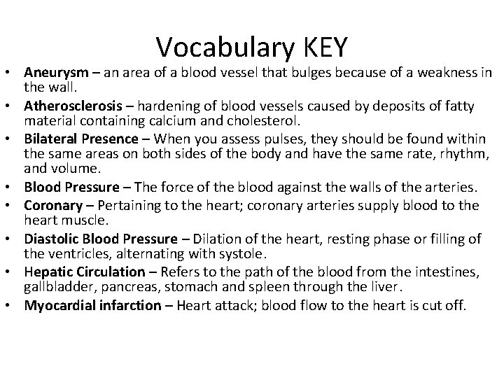 Vocabulary KEY • Aneurysm – an area of a blood vessel that bulges because