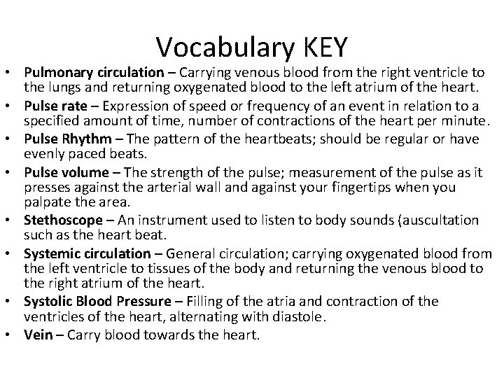 Vocabulary KEY • Pulmonary circulation – Carrying venous blood from the right ventricle to