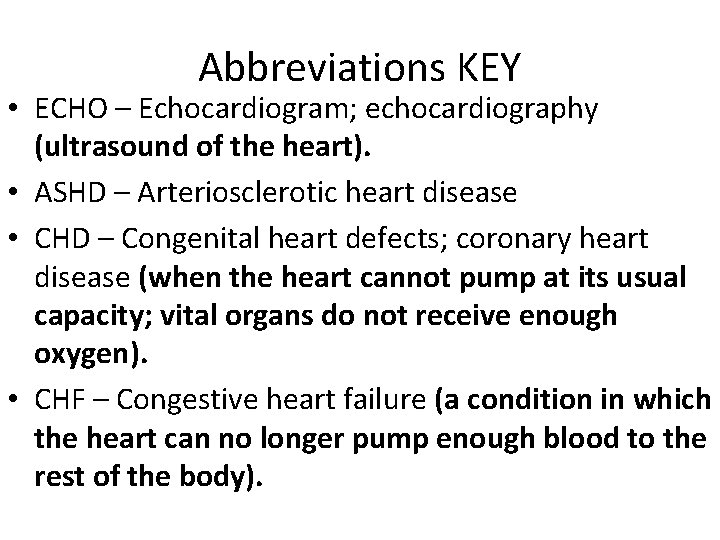 Abbreviations KEY • ECHO – Echocardiogram; echocardiography (ultrasound of the heart). • ASHD –
