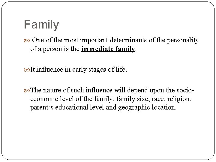 Family One of the most important determinants of the personality of a person is