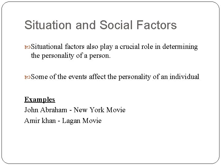 Situation and Social Factors Situational factors also play a crucial role in determining the