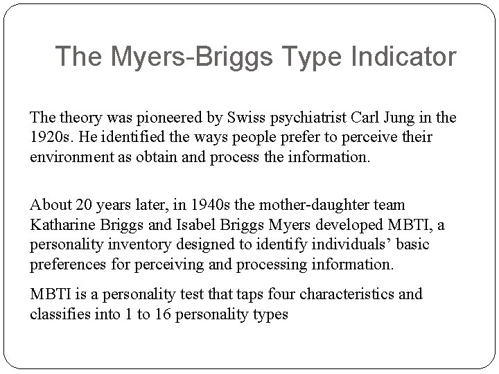 The Myers-Briggs Type Indicator The theory was pioneered by Swiss psychiatrist Carl Jung in