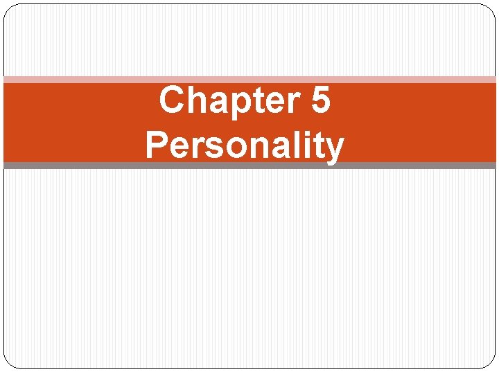 Chapter 5 Personality 