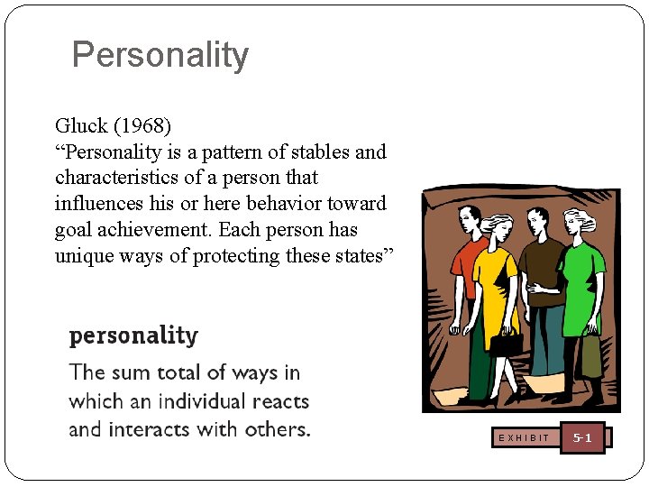 Personality Gluck (1968) “Personality is a pattern of stables and characteristics of a person