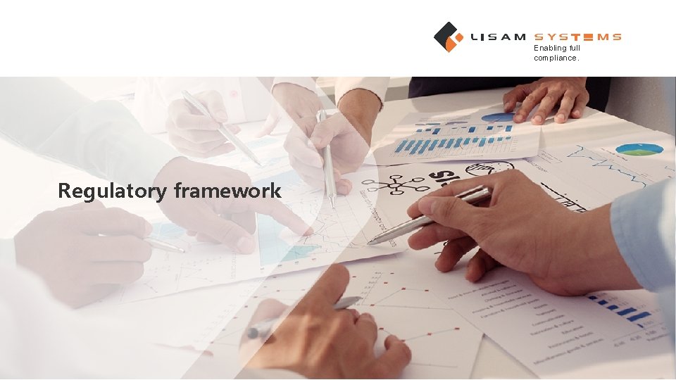 Enabling full compliance. Regulatory framework 